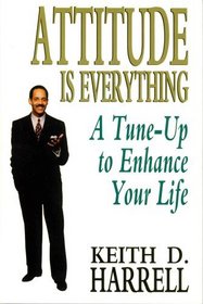 Attitude is Everything A Tune-Up to Enhance Your Life