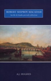 Robert Shipboy Macadam (1808-95): His Life And Gaelic Proverb Collection