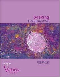 Seeking: Doing Theology with Girls (Voices (Winona, Minn.).)