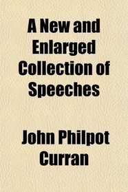 A New and Enlarged Collection of Speeches