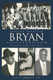 African Americans in Bryan, Texas: Celebrating the Past
