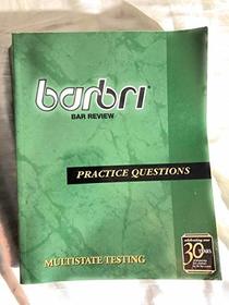 Barbri Bar Review; Multistate Testing Practice Questions