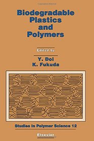 Biodegradable Plastics and Polymers: Proceedings of the Third International Scientific Workshop on Biodegradable Plastics and Polymers, Osaka, Japan (Studies in Polymer Science)