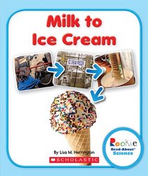 Milk to Ice Cream (Rookie Read-About Science)