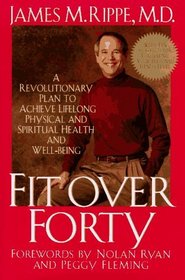 Fit over Forty: A Revolutionary Plan to Achieve Lifelong Physical and Spiritual Health and Well-Being