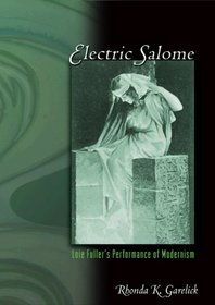 Electric Salome: Loie Fuller's Performance of Modernism