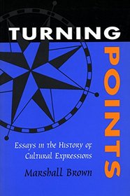 Turning Points: Essays in the History of Cultural Expressions