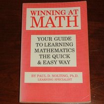 Winning at math: Your guide to learning mathematics the quick  easy way