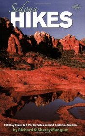 Sedona Hikes, 130 Day Hikes & 5 Vortex Sites around Sedona, Arizona, Revised 9th Edition