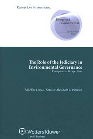 The Role of Judiciary in Enviromental Governance: Comparative Perspectives (Comparative Environmental Law and Policy Series)