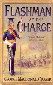 Flashman at the Charge (Flashman Papers, Bk 4)