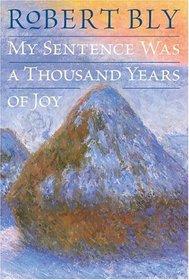 My Sentence Was a Thousand Years of Joy : Poems