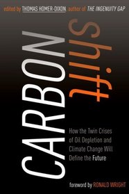 Carbon Shift: How the Twin Crises of Oil Depletion and Climate Change Will Define the Future