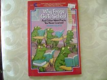 Why Frogs Go to School: And Other Weird Facts You Never Learned (An Avon Camelot Book)