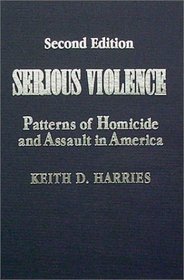 Serious Violence: Patterns of Homicide and Assault in America