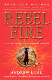 Rebel Fire (Turtleback School & Library Binding Edition) (Sherlock Holmes: The Legend Begins (PB))