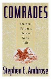 Comrades : Brothers, Fathers, Heroes, Sons, Pals