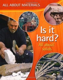 Is it Hard?: All About Solid Materials (All About Materials)