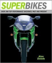 Superbikes: Over 200 Top Performance Machines, Past and Present