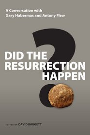 Did the Resurrection Happen?: A Conversation With Gary Habermas and Antony Flew (Veritas Forum Books)