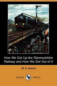 How We Got Up the Glenmutchkin Railway and How We Got Out of It (Dodo Press)
