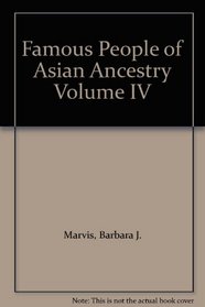 Famous People of Asian Ancestry Volume IV