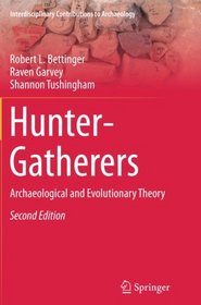 Hunter-Gatherers: Archaeological and Evolutionary Theory (Interdisciplinary Contributions to Archaeology)