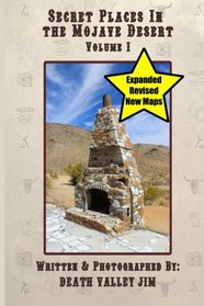 Secret Places in the Mojave Desert, Vol. 1 (Revised & Expanded)