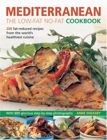 Mediterranean: The Low-Fat No-Fat Cookbook: 200 fat-reduced recipes from the world's healthiest cuisine