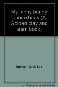 My funny bunny phone book (A Golden play and learn book)