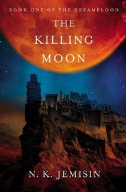 The Killing Moon (Dreamblood, Bk 1)