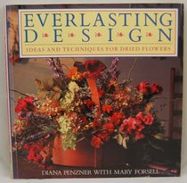Everlasting Design: Ideas and Techniques for Dried Flowers