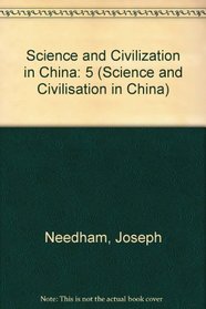 Science and Civilization in China (Science and Civilisation in China)