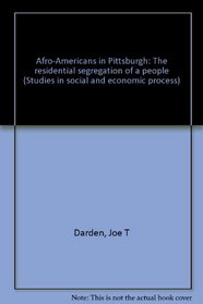 Afro-Americans in Pittsburgh: the residential segregation of a people