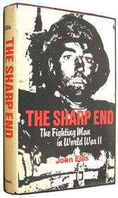 Sharp End: The Fighting Man in World War II