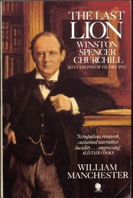 The Last Lion: Winston Spencer Churchill - Visions of Glory, 1874-1932