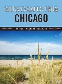 Quick Escapes From Chicago, 6th: The Best Weekend Getaways (Quick Escapes Series)