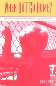 When Do I Go Home?: Intervention Strategies for Foster Parents and Helping Professionals