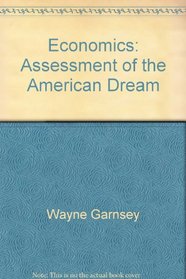Economics: Assessment of the American Dream (Editor: Wayne Garnsey)