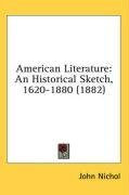 American Literature: An Historical Sketch, 1620-1880 (1882)