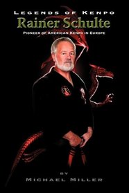 Legends of Kenpo: Rainer Schulte