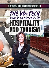 The Vo-Tech Track to Success in Hospitality and Tourism (Learning a Trade, Preparing for a Career)