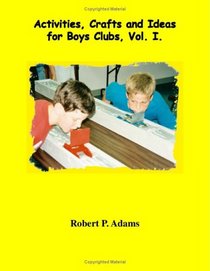 Activities, Crafts and Ideas for Boys' Clubs
