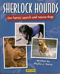 Sherlock Hounds: Our Heroic Search and Rescue Dogs