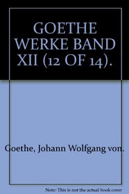 GOETHE WERKE BAND XII (12 OF 14).