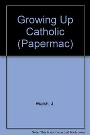 Growing Up Catholic (Papermac)