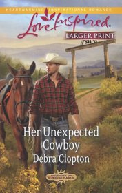 Her Unexpected Cowboy (Cowboys of Sunrise Ranch, Bk 2) (Love Inspired, No 823) (Larger Print)