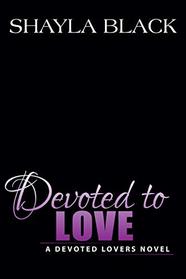 Devoted to Love (Devoted Lovers, Bk 2)