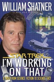 I'm Working on That : A Trek From Science Fiction to Science Fact