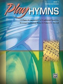 Play Hymns, Bk 1: 11 Piano Arrangements of Traditional Favorites